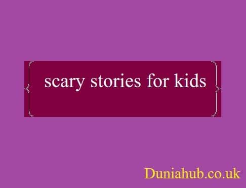 Scary stories for kids