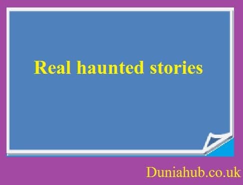 Real haunted stories 