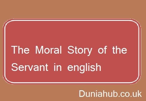 The Moral Story of the Servant in english