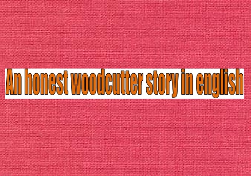 An honest woodcutter story 